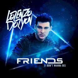 Friends (I Don't Wanna Be) by Lorenzo Doryon