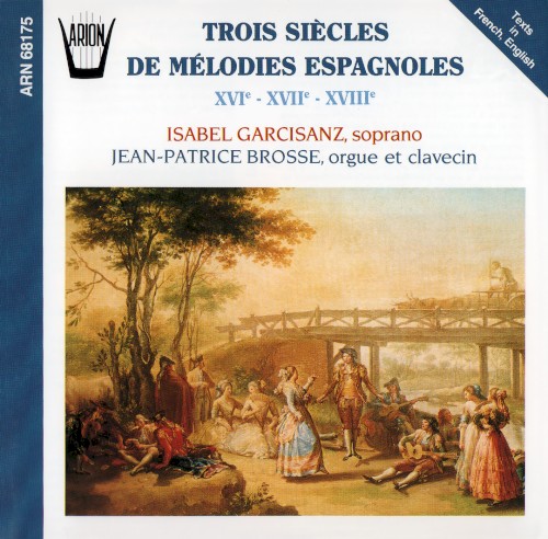 Trois siècles de mélodies espagnoles : XVIe - XVIIe - XVIIIe
