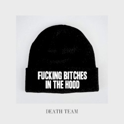 Fucking Bitches in the Hood by Death Team