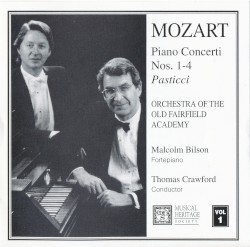 Piano Concerti Nos. 1-4 Pasticci: Volume 1 by Wolfgang Amadeus Mozart ;   Orchestra of The Old Fairfield Academy ,   Malcolm Bilson ,   Thomas Crawford