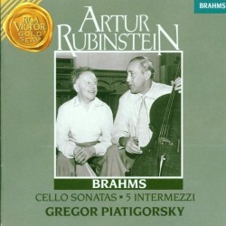 Cellosonatas / 5 Intermezzi by Brahms ;   Arthur Rubinstein ,   Gregor Piatigorsky