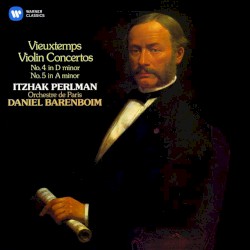Violin Concertos: No. 4 in D minor / No. 5 in A minor by Vieuxtemps ;   Itzhak Perlman ,   Orchestre de Paris ,   Daniel Barenboim