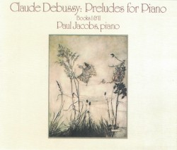 Preludes for Piano, Books I & II by Claude Debussy ;   Paul Jacobs