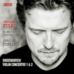 Violin Concertos 1 & 2 by Shostakovich ;   Christian Tetzlaff ,   Helsinki Philharmonic Orchestra ,   John Storgårds