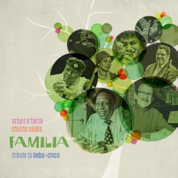 Familia: Tribute to Bebo + Chico by Arturo O’Farrill  &   Chucho Valdés
