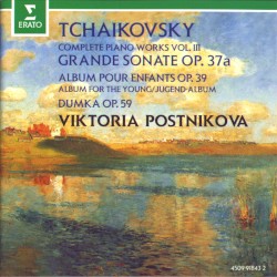 Complete Piano Works, Volume III by Tchaikovsky ;   Viktoria Postnikova