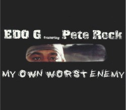 My Own Worst Enemy by Edo G  feat.   Pete Rock