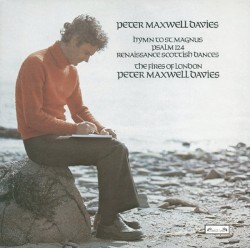 Hymn to St. Magnus / Psalm 124 / Renaissance Scottish Dances by Peter Maxwell Davies ;   The Fires of London ,   Peter Maxwell Davies