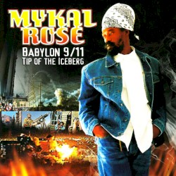 Babylon 9/11 Tip of the Iceberg by Mykal Rose
