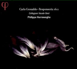 Responsoria 1611 by Carlo Gesualdo ;   Philippe Herreweghe ,   Collegium Vocale Gent
