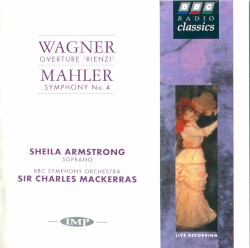 Wagner: Overture “Rienzi” / Mahler Symphony no. 4 by Wagner ,   Mahler ;   Sheila Armstrong ,   BBC Symphony Orchestra ,   Sir Charles Mackerras