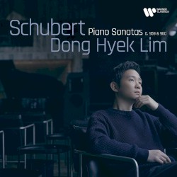 Piano Sonatas, D. 959 & 960 by Schubert ;   Dong Hyek Lim