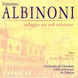 Adagio en sol mineur by Michel Estellet-Brun ,   Český Komorní Orchestr ,   Luc Urbain ,   Alain Boulfroy ,   Antonio Vivaldi  &   Tomaso Giovanni Albinoni