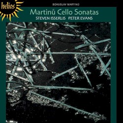 Cello Sonatas by Martinů ;   Steven Isserlis ,   Peter Evans