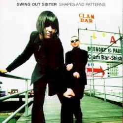 Shapes and Patterns by Swing Out Sister
