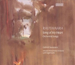 Song of My Heart / Orchestral Songs by Rautavaara ;   Gabriel Suovanen ,   Helsinki Philharmonic Orchestra ,   Leif Segerstam