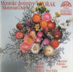 Moravské dvojzpěvy by Dvořák ;   Kühn Mixed Chorus ,   Pavel Kühn ,   Stanislav Bogunia