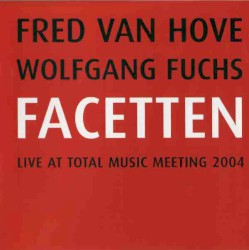 Facetten: Live at Total Music Meeting 2004 by Fred van Hove ,   Wolfgang Fuchs
