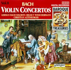 Baroque Treasuries, Vol. 8: Bach - Violin Concertos by Bach ;   German Bach Soloists ,   Helmut Winschermann ,   Christian Altenburger