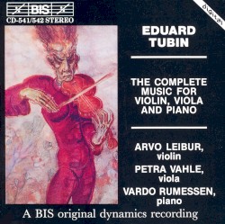 The Complete Music for Violin, Viola and Piano by Eduard Tubin ;   Arvo Leibur ,   Petra Vahle ,   Vardo Rumessen