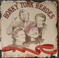 Honky Tonk Heroes by Waylon Jennings ,   Kris Kristofferson ,   Willie Nelson  &   Billy Joe Shaver