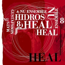 Hidros 8 - Heal by Mats Gustafsson  &   NU Ensemble