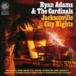 Jacksonville City Nights by Ryan Adams & the Cardinals