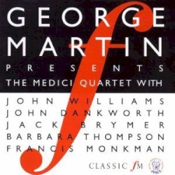 George Martin Presents the Medici Quartet With John Williams, John Dankworth, Jack Brymer, Barbara Thompson, Francis Monkman by The Medici Quartet