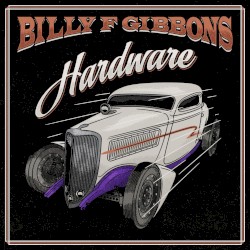 Hardware by Billy F Gibbons