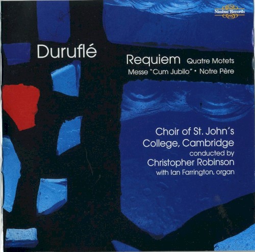 Requiem / Quatre Motets / Messe "Cum Jubilo" / Notre Père