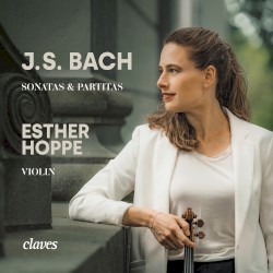 Sonatas & Partitas by J.S. Bach ;   Esther Hoppe