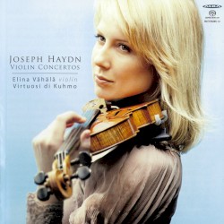 Violin Concertos by Joseph Haydn ;   Elina Vähälä ,   Virtuosi di Kuhmo