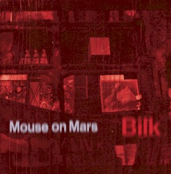 Bilk by Mouse on Mars