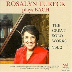 The Great Solo Works, Volume 2 by Johann Sebastian Bach ;   Rosalyn Tureck