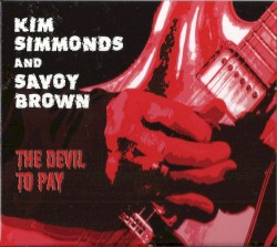 The Devil to Pay by Kim Simmonds  &   Savoy Brown