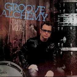 Groove Alchemy by Stanton Moore
