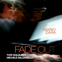 Fade Out by Mario Zara ,   Yuri Goloubev  &   Michele Salgarello