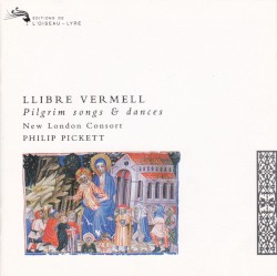 Llibre Vermell: Pilgrim Songs and Dances by New London Consort  &   Philip Pickett