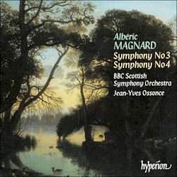 Symphony no. 3 / Symphony no. 4 by Albéric Magnard ;   BBC Scottish Symphony Orchestra ,   Jean-Yves Ossonce