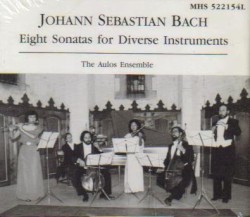 Eight Sonatas for Diverse Instruments by Johann Sebastian Bach ;   The Aulos Ensemble