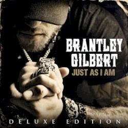 Just as I Am by Brantley Gilbert