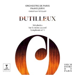 Métaboles / Sur le même accord / Symphonie no. 1 by Dutilleux ;   Orchestre de Paris ,   Paavo Järvi ,   Christian Tetzlaff