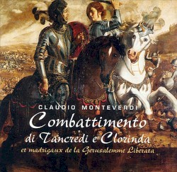 Combattimento di Tancredi e Clorinda, et madrigaux de la Gerusalemme Liberata by Claudio Monteverdi ;   Ensemble Elyma ,   Gabriel Garrido