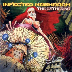 The Gathering by Infected Mushroom