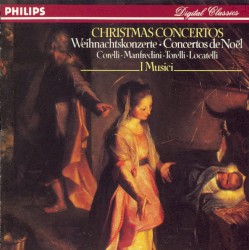 Christmas Concertos by Corelli ,   Manfredini ,   Torelli ,   Locatelli ;   I Musici