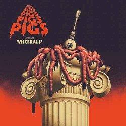 Viscerals by Pigs Pigs Pigs Pigs Pigs Pigs Pigs