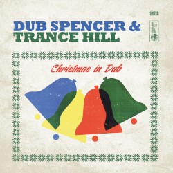 Christmas in Dub by Dub Spencer & Trance Hill