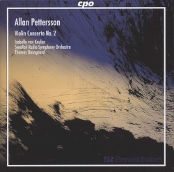 Violin Concerto no. 2 by Allan Pettersson ;   Isabelle van Keulen ,   Swedish Radio Symphony Orchestra ,   Thomas Dausgaard
