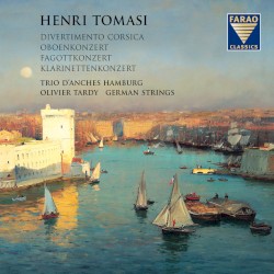 Divertimento Corsica / Oboenkonzert / Fagottkonzert / Klarinettekonzert by Henri Tomasi ;   Trio d'anches Hamburg ,   Olivier Tardy ,   German Strings