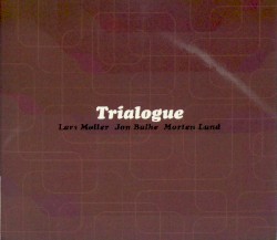 Trialogue by Lars Møller ,   Jon Balke ,   Morten Lund